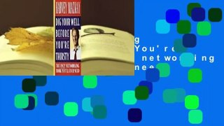 Full version  Dig Your Well before You're Thirsty: The only networking book you'll ever need