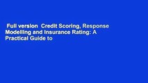 Full version  Credit Scoring, Response Modelling and Insurance Rating: A Practical Guide to