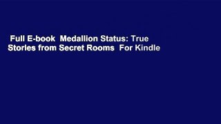 Full E-book  Medallion Status: True Stories from Secret Rooms  For Kindle