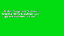 Stories, Songs, and Stretches!: Creating Playful Storytimes with Yoga and Movement  Review