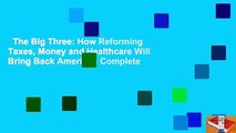 The Big Three: How Reforming Taxes, Money and Healthcare Will Bring Back American Complete