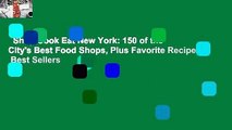 Shop Cook Eat New York: 150 of the City's Best Food Shops, Plus Favorite Recipes  Best Sellers
