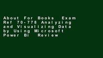 About For Books  Exam Ref 70-778 Analyzing and Visualizing Data by Using Microsoft Power Bi  Review