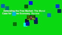 Defending the Free Market: The Moral Case for a Free Economy  Review