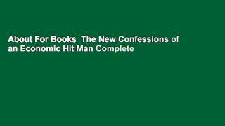 About For Books  The New Confessions of an Economic Hit Man Complete