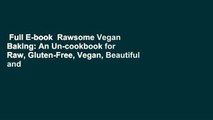 Full E-book  Rawsome Vegan Baking: An Un-cookbook for Raw, Gluten-Free, Vegan, Beautiful and