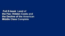 Full E-book  Land of the Fee: Hidden Costs and the Decline of the American Middle Class Complete