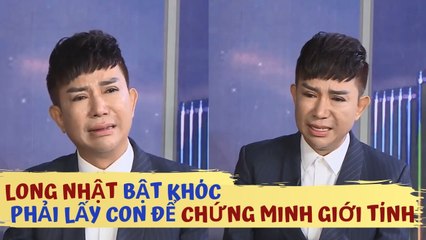 Long Nhật BẬT KHÓC khi bị nghi ĐỒNG TÍNH phải đem con đi XÉT NGHIỆM ADN để CHỨNG MINH GIỚI TÍNH|KYTD