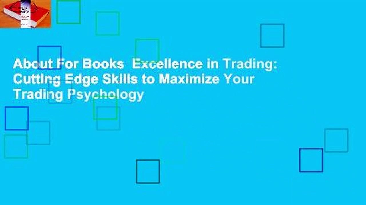 About For Books  Excellence in Trading: Cutting Edge Skills to Maximize Your Trading Psychology