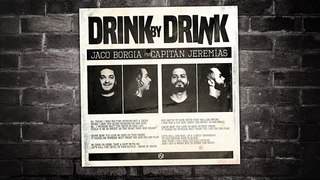 Jaco Borgia feat. Capitán Jeremías - Drink by Drink