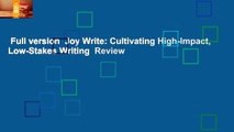Full version  Joy Write: Cultivating High-Impact, Low-Stakes Writing  Review
