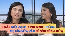 Khối u sau não diệt sạch TINH BINH của chồng mẹ bỉm sữa BẤT NGỜ khi vẫn đẻ SÒN SÒN 4 ĐỨA | CVMBSC