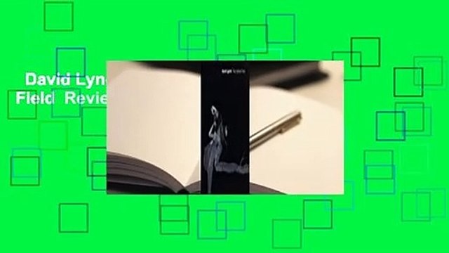 David Lynch: The Unified Field Review