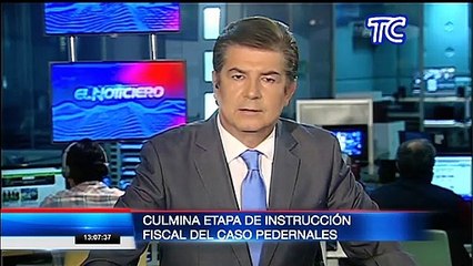 Finalizó la etapa de instrucción fiscal del caso Pedernales tras cumplir los 120 días de investigación previa