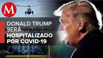 Donald Trump es hospitalizado para ser atendido por covid-19
