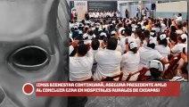 ¡IMSS Bienestar continuará!, asegura presidente AMLO al concluir gira en hospitales rurales de Chiapas