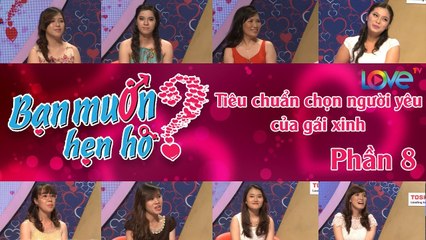 Bí mật chọn người yêu của con gái #8 | Khám phá tiêu chuẩn chọn bạn trai của tám hotgirl xinh đẹp :)