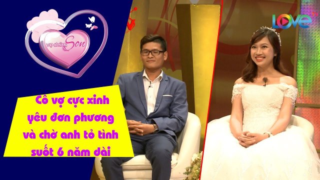 Anh chồng hạnh phúc nhất năm 2017 - cô vợ cực xinh yêu đơn phương và chờ anh tỏ tình suốt 6 năm dài