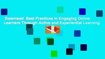 Downlaod  Best Practices in Engaging Online Learners Through Active and Experiential Learning