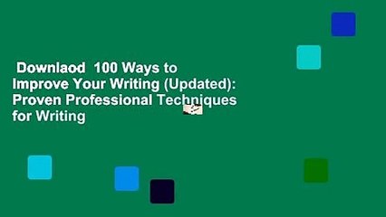 Downlaod  100 Ways to Improve Your Writing (Updated): Proven Professional Techniques for Writing