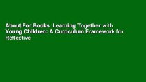 About For Books  Learning Together with Young Children: A Curriculum Framework for Reflective