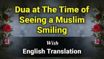 Dua at The Time of Seeing a Muslim Smiling With English Translation and Transliteration | Masnoon Duain
