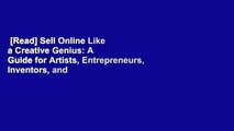[Read] Sell Online Like a Creative Genius: A Guide for Artists, Entrepreneurs, Inventors, and