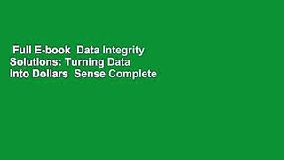 Full E-book  Data Integrity Solutions: Turning Data Into Dollars  Sense Complete