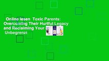 Online lesen  Toxic Parents: Overcoming Their Hurtful Legacy and Reclaiming Your Life  Unbegrenzt