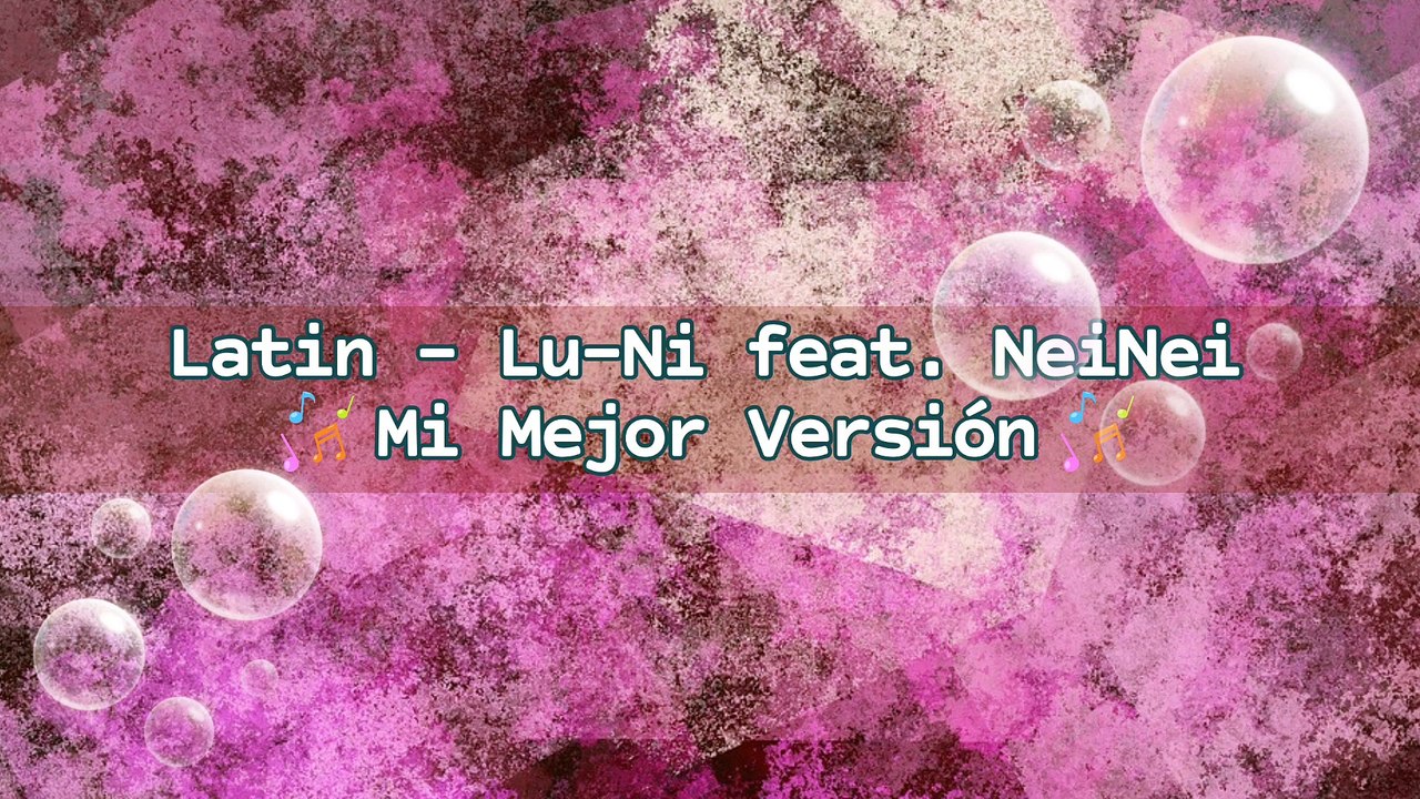 Latin - Lu-Ni feat. NeiNei - Mi Mejor Versión | Music Collection
