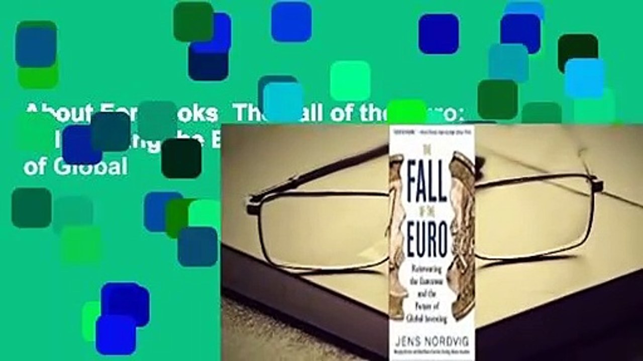 About For Books  The Fall of the Euro: Reinventing the Eurozone and the Future of Global