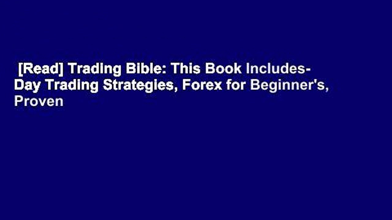 [Read] Trading Bible: This Book Includes- Day Trading Strategies, Forex for Beginner’s, Proven