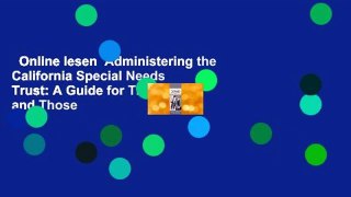 Online lesen  Administering the California Special Needs Trust: A Guide for Trustees and Those