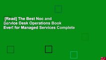 [Read] The Best Noc and Service Desk Operations Book Ever! for Managed Services Complete