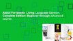 About For Books  Living Language German, Complete Edition: Beginner through advanced course,