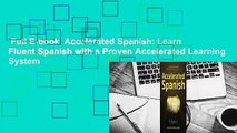 Full E-book  Accelerated Spanish: Learn Fluent Spanish with a Proven Accelerated Learning System