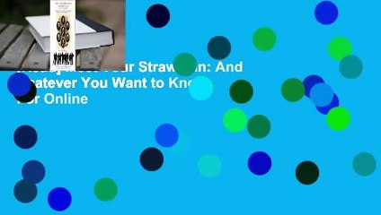 [Read] Meet Your Strawman: And Whatever You Want to Know  For Online