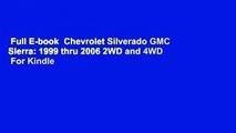 Full E-book  Chevrolet Silverado GMC Sierra: 1999 thru 2006 2WD and 4WD  For Kindle