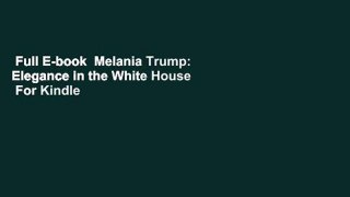 Full E-book  Melania Trump: Elegance in the White House  For Kindle