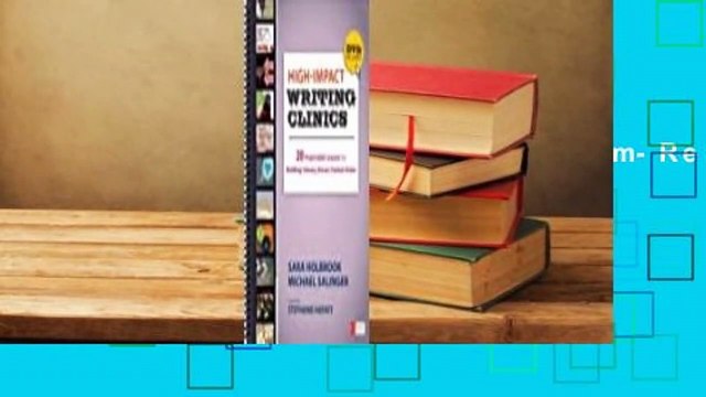 [Read] High-Impact Writing Clinics: Classroom-Ready Lessons for Building Content Literacy Through
