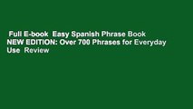 Full E-book  Easy Spanish Phrase Book NEW EDITION: Over 700 Phrases for Everyday Use  Review