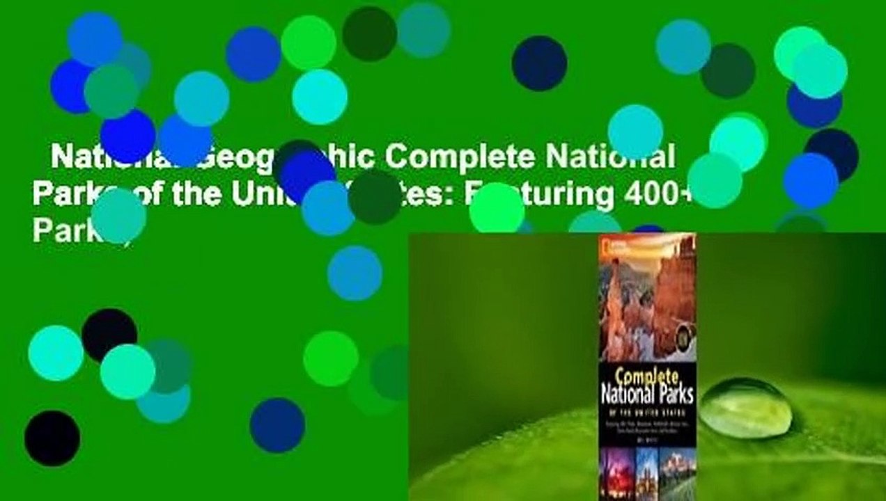National Geographic Complete National Parks of the United States: Featuring 400+ Parks,