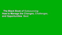 The Black Book of Outsourcing: How to Manage the Changes, Challenges, and Opportunities  Best