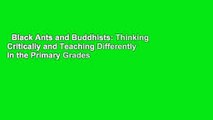 Black Ants and Buddhists: Thinking Critically and Teaching Differently in the Primary Grades