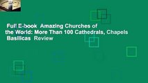 Full E-book  Amazing Churches of the World: More Than 100 Cathedrals, Chapels  Basilicas  Review