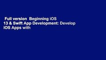 Full version  Beginning iOS 13 & Swift App Development: Develop iOS Apps with Xcode 11, Swift 5,
