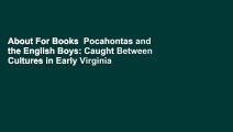 About For Books  Pocahontas and the English Boys: Caught Between Cultures in Early Virginia  For