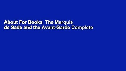 About For Books  The Marquis de Sade and the Avant-Garde Complete