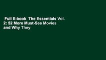 Full E-book  The Essentials Vol. 2: 52 More Must-See Movies and Why They Matter Complete