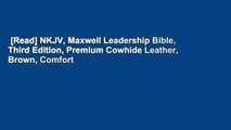 [Read] NKJV, Maxwell Leadership Bible, Third Edition, Premium Cowhide Leather, Brown, Comfort